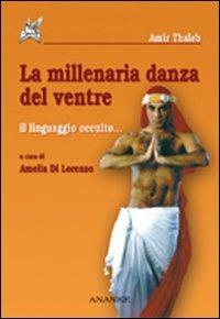 La millenaria danza del ventre. Il linguaggio occulto - Amir Thaleb - copertina