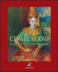 Cesare Ferro. Un pittore tra Torino e Bangkok (rist. anast. 1935). Ediz. numerata - Ernesto Lugaro - copertina