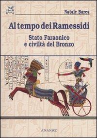 Al tempo dei Ramessidi. Stato faraonico e civiltà del bronzo - Natale Barca - copertina