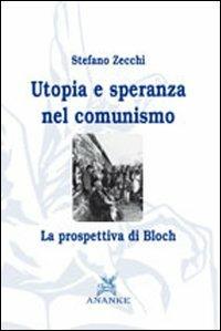 Utopia e speranza nel comunismo. La prospettiva di Bloch - Stefano Zecchi - copertina