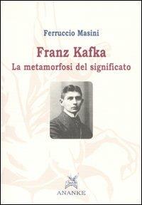 Franz Kafka. La metamorfosi del significato - Ferruccio Masini - copertina