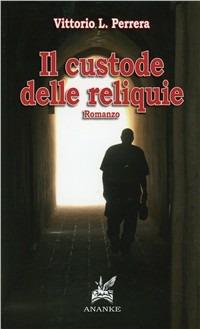 Il custode delle reliquie - Vittorio L. Perrera - copertina