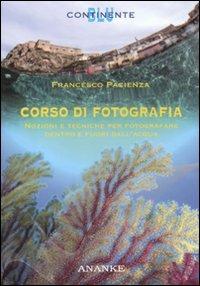 Corso di fotografia. Nozioni e tecniche per fotografare dentro e fuori dall'acqua - Francesco Pacienza - copertina