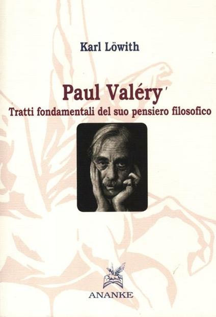 Paul Valéry. Tratti fondamentali del suo pensiero filosofico - Karl Löwith - copertina