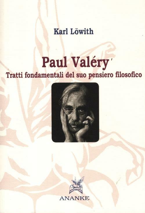 Paul Valéry. Tratti fondamentali del suo pensiero filosofico - Karl Löwith - copertina