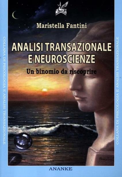 Analisi transazionale e neuroscienze. Un binomio da riscoprire - Maristella Fantini - copertina