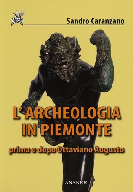 L' archeologia in Piemonte prima e dopo Ottaviano Augusto - Sandro Caranzano - copertina