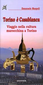 Torino è Casablanca. Viaggio nella cultura marocchina a Torino