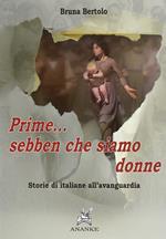 Prime... sebben che siamo donne. Storie di italiane all'avanguardia