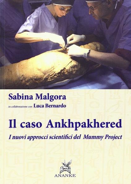 Il caso Ankhpakhered. I nuovi approcci scientifici del Mummy project - copertina