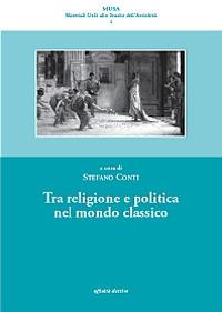 Tra religione e politica nel mondo classico - Stefano Conti - copertina