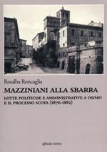 Mazziniani alla sbarra. Lotte politiche e amministrative a Osimo e il processo Scota (1876-1882)