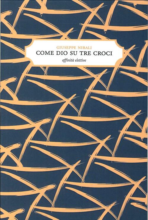 Come Dio su tre croci - Giuseppe Nibali - copertina