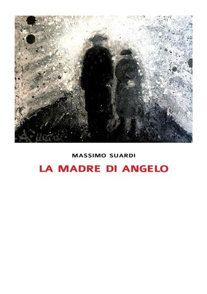 La madre di Angelo - Massimo Suardi - ebook