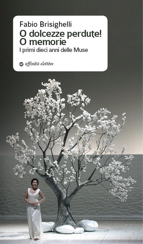 O dolcezze perdute! O memorie. I primi dieci anni delle muse - Fabio Brisighelli - copertina