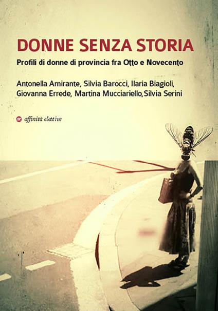Donne senza storia. Profili di donne di provincia fra Otto e Novecento - copertina