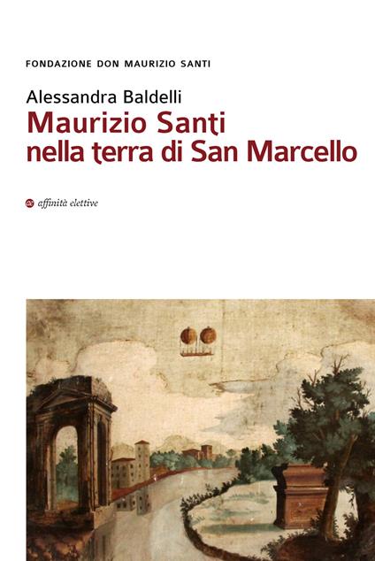 Maurizio Santi nella terra di San Marcello - Alessandra Baldelli - copertina