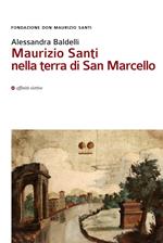 Maurizio Santi nella terra di San Marcello