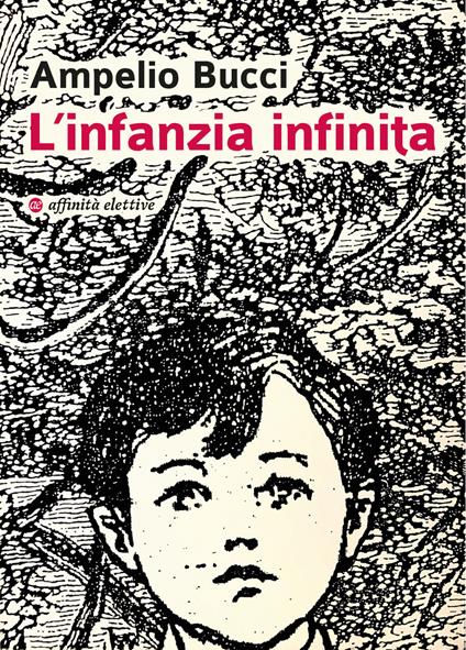 L'infanzia infinita - Ampelio Bucci - copertina