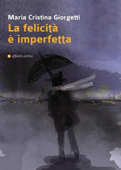 La felicità è imperfetta - Maria Cristina Giorgetti - copertina