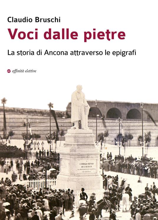 Voci dalle pietre. La storia di Ancona attraverso le epigrafi - Claudio Bruschi - copertina