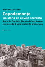 Capodemonte 'na storia de risvejo scurdata. Storia del Comitato Rionale di Capodimonte con raccolta di versi in dialetto anconetano