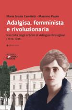 Adalgisa, femminista e rivoluzionaria. Raccolta degli articoli di Adalgisa Breviglieri (1910-1925)