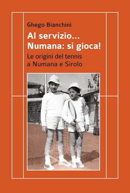 Al servizio... Numana: si gioca! Le origini del tennis a Numana e Sirolo - Ghego Bianchini - copertina