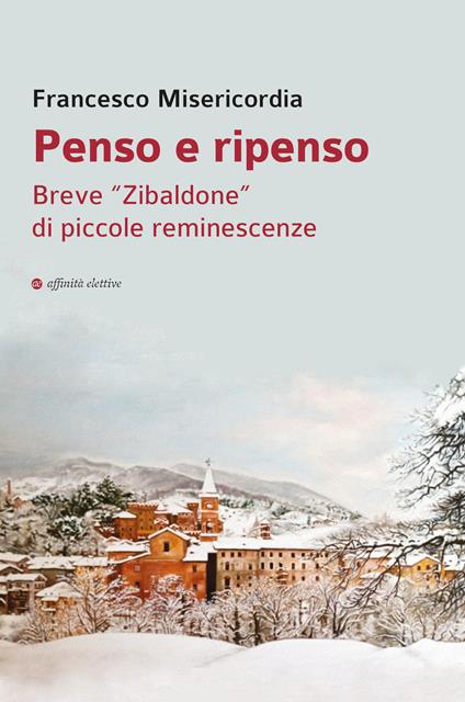 Penso e ripenso. Breve «Zibaldone» di piccole reminescenze - Francesco Misericordia - copertina