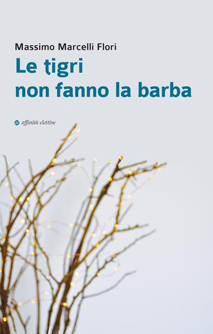 Le tigri non fanno la barba - Massimo Marcelli Flori - copertina