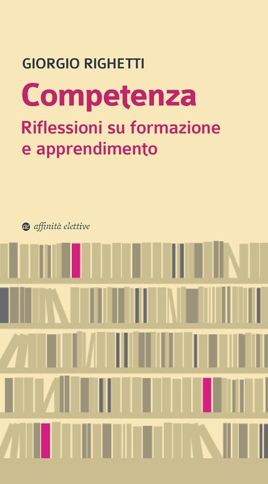 Competenza. Riflessioni su formazione e apprendimento - Giorgio Righetti - copertina
