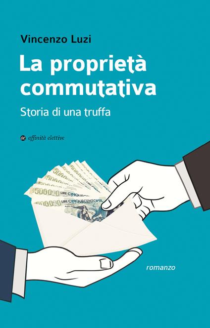 La proprietà commutativa. Storia di una truffa - Vincenzo Luzi - copertina
