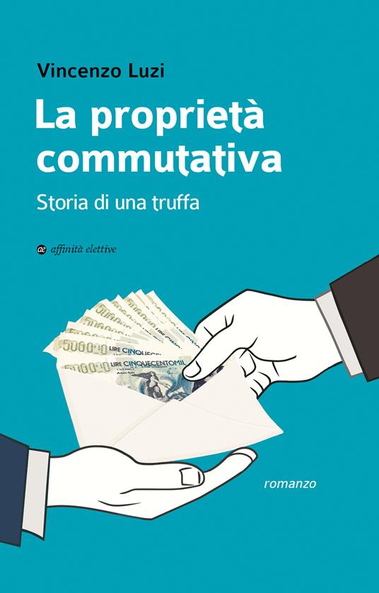 La proprietà commutativa. Storia di una truffa - Vincenzo Luzi - copertina