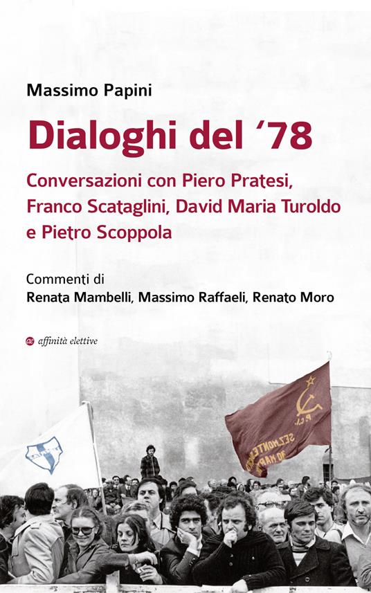 Dialoghi del '78. Conversazioni con Piero Pratesi, Franco Scataglini, David Maria Turoldo e Pietro Scoppola - Massimo Papini - copertina