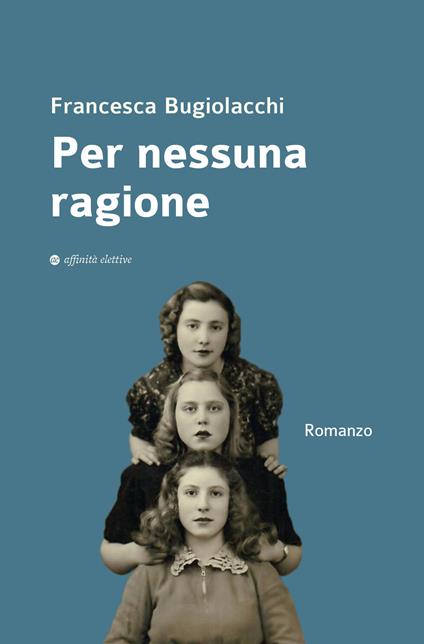 Per nessuna ragione - Francesca Bugiolacchi - copertina