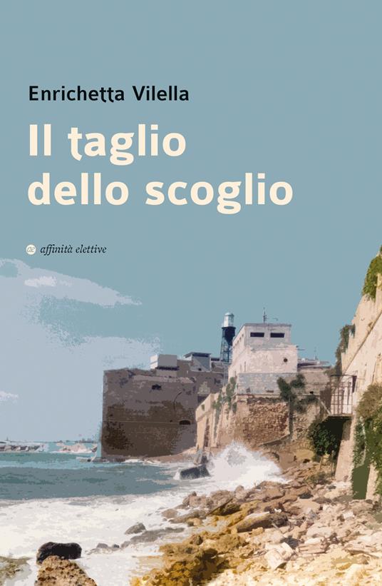 Il taglio dello scoglio - Enrichetta Vilella - copertina