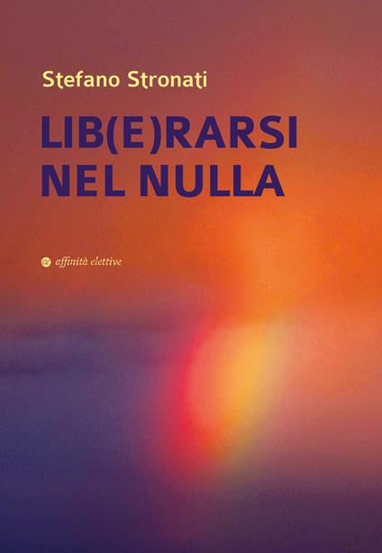 Lib(e)rarsi nel nulla - Stefano Stronati - copertina