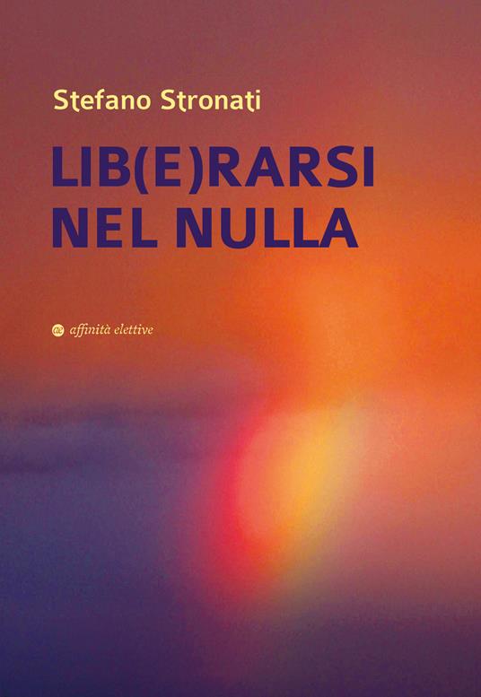 Lib(e)rarsi nel nulla - Stefano Stronati - copertina