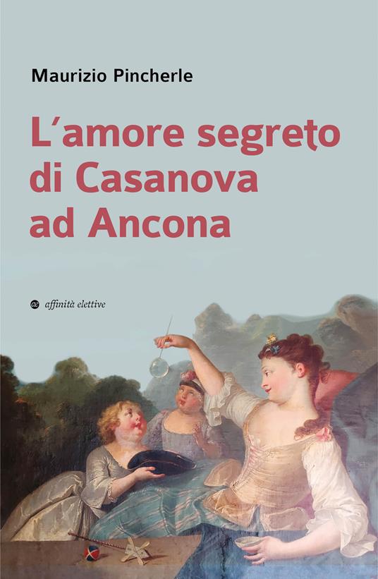 L'amore segreto di Casanova ad Ancona - Maurizio Pincherle - copertina