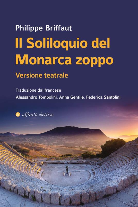 Il soliloquio del monarca zoppo. Versione teatrale - Philippe Briffaut - copertina