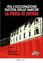 1922. L’occupazione fascista delle Marche. La presa di Ancona