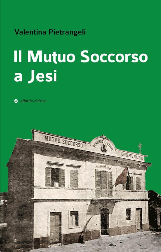 Il Mutuo Soccorso a Jesi - Valentina Pietrangeli - copertina