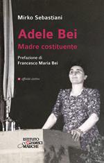 Adele Bei. Madre costituente