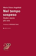 Nel tempo sospeso. Dodici storie più una