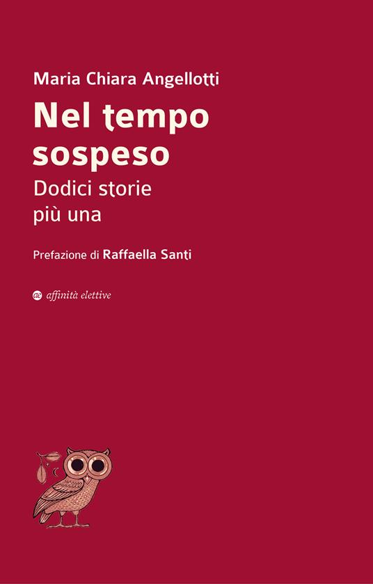 Nel tempo sospeso. Dodici storie più una - Maria Chiara Angellotti - copertina