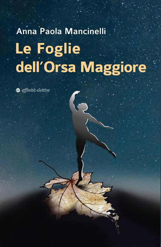 Le foglie dell'Orsa Maggiore - Anna Paola Mancinelli - copertina