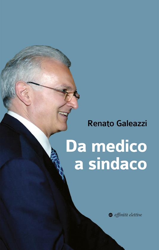 Da medico a sindaco - Renato Galeazzi - copertina