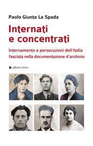Internati e concentrati. Internamento e persecuzioni dell'Italia fascista nella documentazione d'archivio