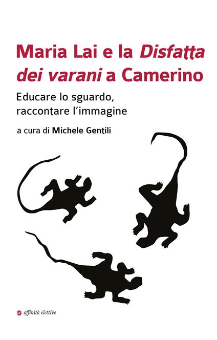 Maria Lai e la Disfatta dei varani a Camerino. Educare lo sguardo, raccontare l’immagine - copertina
