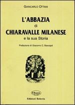 L' abbazia di Chiaravalle milanese e la sua storia (rist. anastatica)